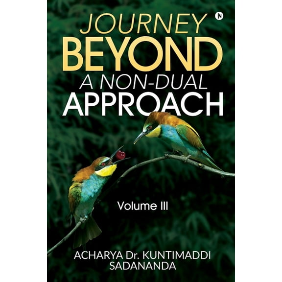 Journey Beyond: A Non-Dual Approach: Volume III, (Paperback)