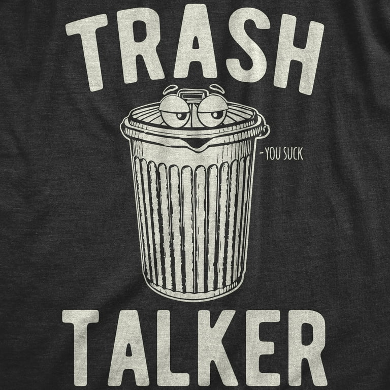 Mens Trash Talker T Shirt Funny Sarcastic Talking Garbage Can Graphic  Novelty Tee For Guys (Heather Black - TRASH) - L Graphic Tees