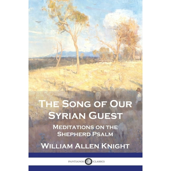 The Song of Our Syrian Guest: Meditations on the Shepherd Psalm, (Paperback)