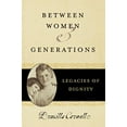 thumbnail image 1 of Between Women and Generations : Legacies of Dignity, 1 of 3