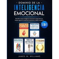 Dominio de la inteligencia emocional: 5 en 1 - Este libro incluye inteligencia emocional, manejo de la ira, terapia cogn, (Paperback)