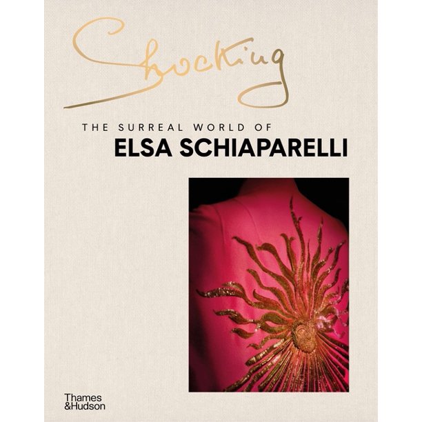 Shocking: The Surreal World of Elsa Schiaparelli (Hardcover) 