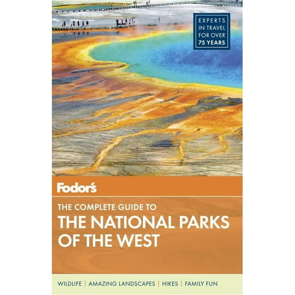 Full-Color Travel Guide: Fodor's the Complete Guide to the National Parks of the West (Paperback)