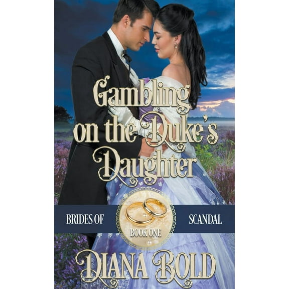 Brides of Scandal Gambling on the Duke's Daughter, Book 1, (Paperback)