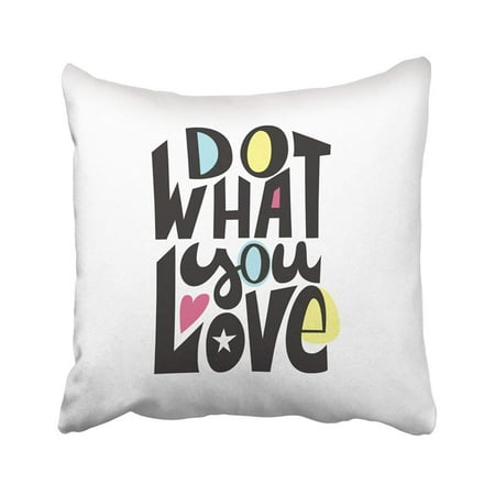 WOPOP Black Artistic Do What You Love Unique Motivation Phrase Lettering With Color White Best Pillowcase Pillow Cover 20x20 (Whats The Best Pillow)