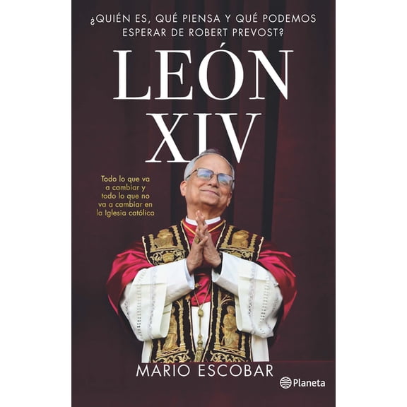 LeÃ³n XIV: Â¿QuiÃ©n Es, QuÃ© Piensa Y QuÃ© Podemos Esperar de Robert Prevost? / Leo XIV: Who Is He, What Does He Think, and W, (Paperback)