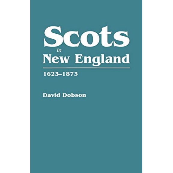 Scots in New England, 1623-1873 Paperback 0806316861 9780806316864 David Dobson