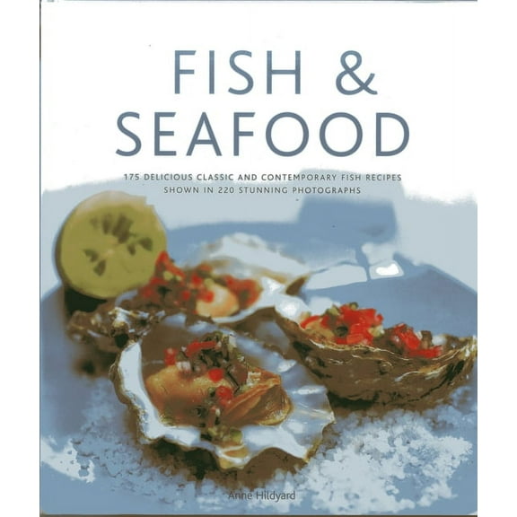 Fish & Seafood : 175 delicious classic and contemporary fish recipes shown in 270 stunning photographs (Hardcover)