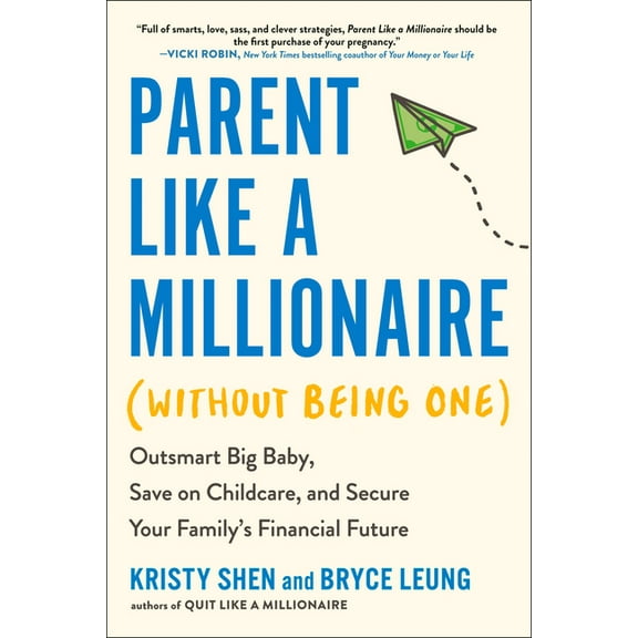 Parent Like a Millionaire (Without Being One): Outsmart Big Baby, Save on Childcare, and Secure Your Family's Finan, (Paperback)