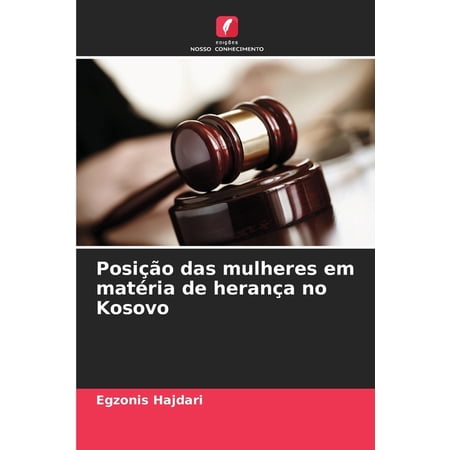 Posi&Atilde;&sect;&Atilde;&pound;o das mulheres em mat&Atilde;&copy;ria de heran&Atilde;&sect;a no Kosovo (Paperback)