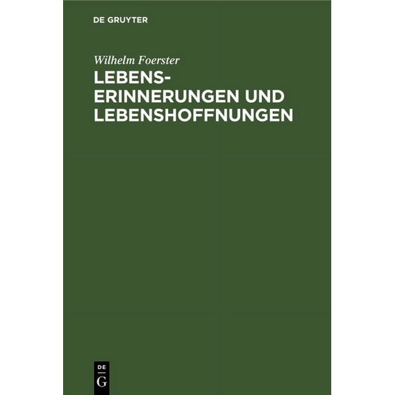 Lebenserinnerungen Und Lebenshoffnungen: (1832 Bis 1910), (Hardcover)