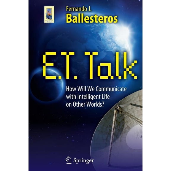 Astronomers' Universe E.T. Talk: How Will We Communicate with Intelligent Life on Other Worlds?, (Paperback)