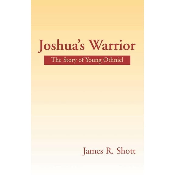 Joshua's Warrior: The Story of Young Othniel, (Paperback)