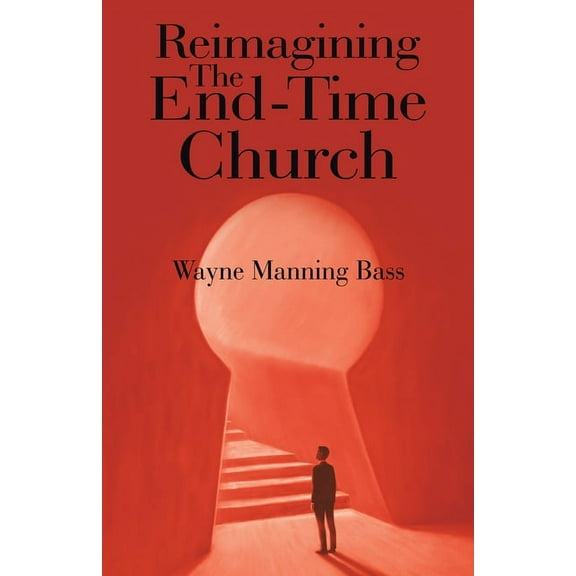 Reimagining The End-Time Church