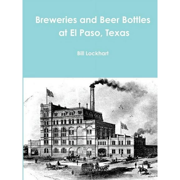 Breweries and Beer Bottles at El Paso, Texas (Paperback)