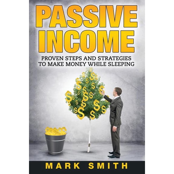 Online Business Passive Income: Proven Steps And Strategies to Make Money While Sleeping, Book 1, (Paperback)