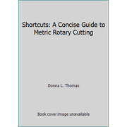 Shortcuts: A Concise Guide to Metric Rotary Cutting, Used [Paperback]