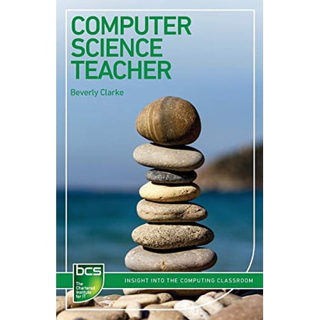 Pre-Owned Computer Science Teacher: Insight into the computing classroom (BCS Guides to IT Roles) 9781780173948 1780173946 Paperback