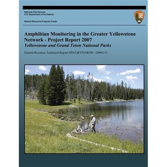 Pre-Owned Amphibian Monitoring in the Greater Yellowstone Network - Project Report 2007: Grand Teton and Yellowstone National Parks