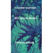 Mit spitzer Nadel : Kriminalroman (Hardcover)