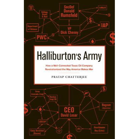 Pre-Owned Halliburton's Army: How a Well-Connected Texas Oil Company Revolutionized the Way America Makes War (Hardcover) 1568583923 9781568583921