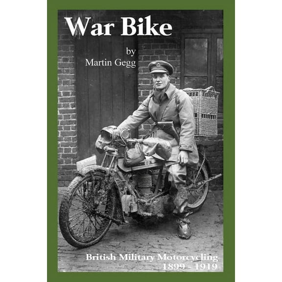 War Bike: British Military Motorcycling 1899-1919 (Paperback)