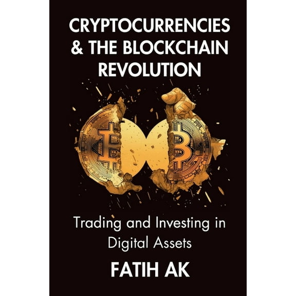 Cryptocurrencies and the Blockchain Revolution: Trading and Investing in Digital Assets, (Paperback)