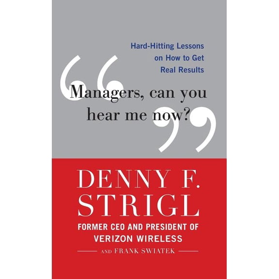 Managers, Can You Hear Me Now?: Hard-Hitting Lessons on How to Get Real Results, (Hardcover)