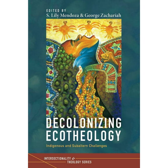 Intersectionality and Theology: Decolonizing Ecotheology (Paperback)