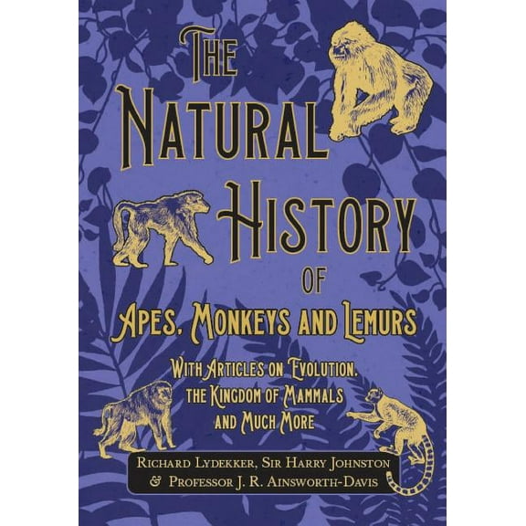 The Natural History of Apes, Monkeys and Lemurs - With Articles on Evolution, the Kingdom of Mammals and Much More, (Paperback)