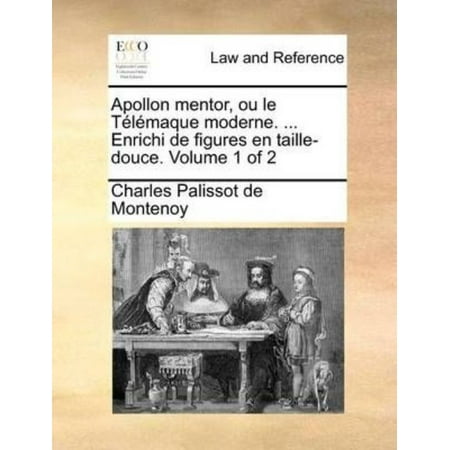 Apollon Mentor, Ou Le Tlmaque Moderne. ... Enrichi de Figures En Taille-Douce. Volume 1 of 2