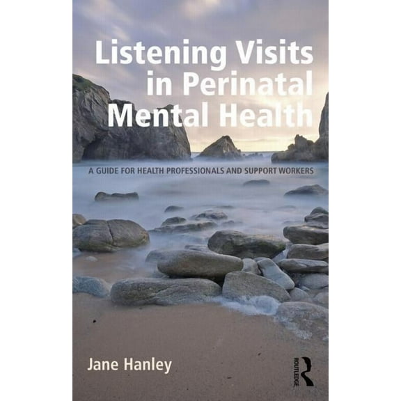 Listening Visits in Perinatal Mental Health: A Guide for Health Professionals and Support Workers, (Paperback)