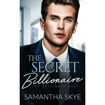 The Baltimore Boys The Secret Billionaire: An Opposites Attract Billionaire Romance, Book 4, (Paperback)