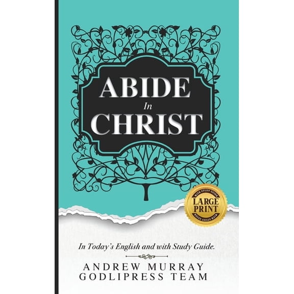 The Glory of Christ Books - Godlipress Andrew Murray Abide in Christ: In Today's English and with Study Guide (LARGE PRINT), (Hardcover)