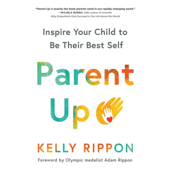 Parent Up: Inspire Your Child to Be Their Best Self, (Paperback)