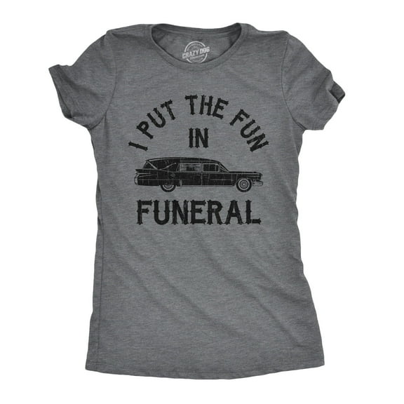 Womens I Put The Fun In Funeral T Shirt Funny Dead Halloween Tee Womens Graphic Tees