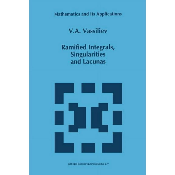 Mathematics and Its Applications Ramified Integrals, Singularities and Lacunas, Book 315, (Paperback)
