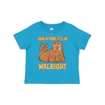 

Inktastic Hang in There It ll Be Walright Gift Toddler Boy or Toddler Girl T-Shirt