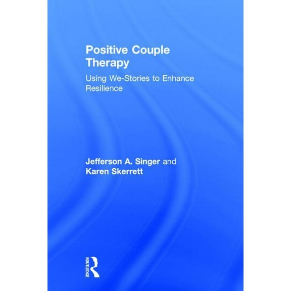 Positive Couple Therapy: Using We-Stories to Enhance Resilience, (Hardcover)