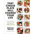 thumbnail image 2 of Cette Assiette de Fromage Va Changer Votre Vie: Rassemblements Créatifs Couverture Rigide 2020 Marissa Mullen, 2 of 3
