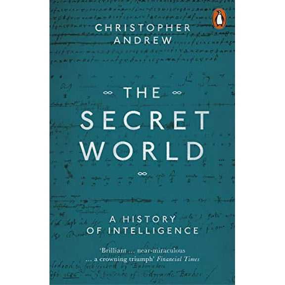 The Secret World : A History of Intelligence