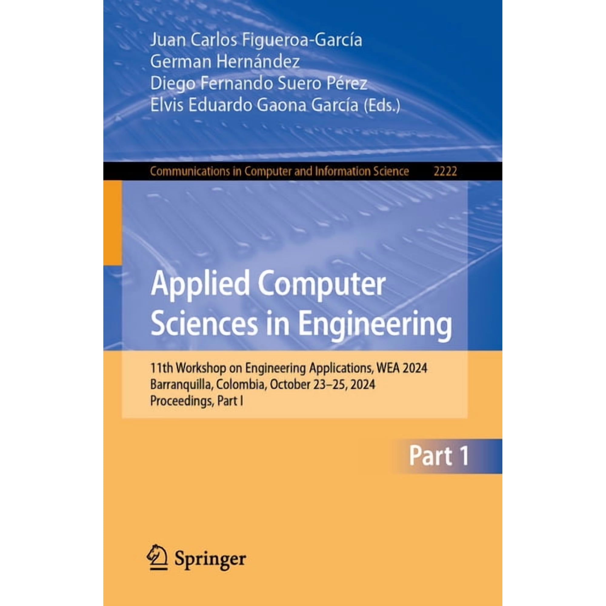 Communications in Computer and Informati Applied Computer Sciences in Engineering: 11th Workshop on Engineering Applications, Wea 2024, Barranquilla, Colombia, O, Book 2222, (Paperback)