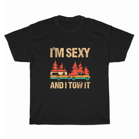 I’m Sexy and I Tow It Bigfoot Camping Hiking Forest Humor Unisex T-Shirt, up to size 5XL