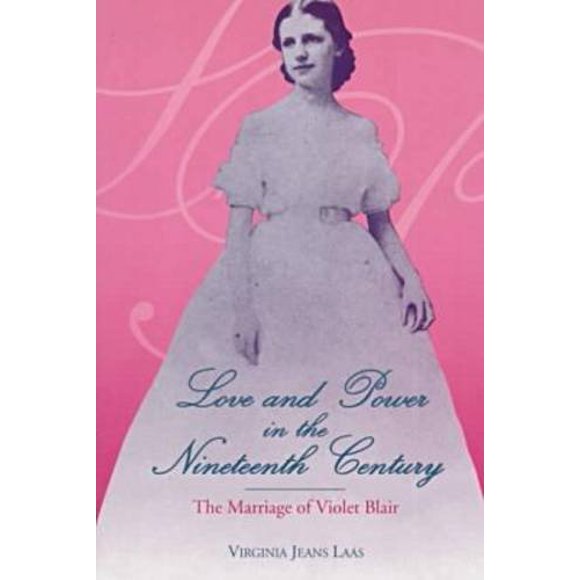 Love and Power in the Nineteenth Century: The Marriage of Violet Blair