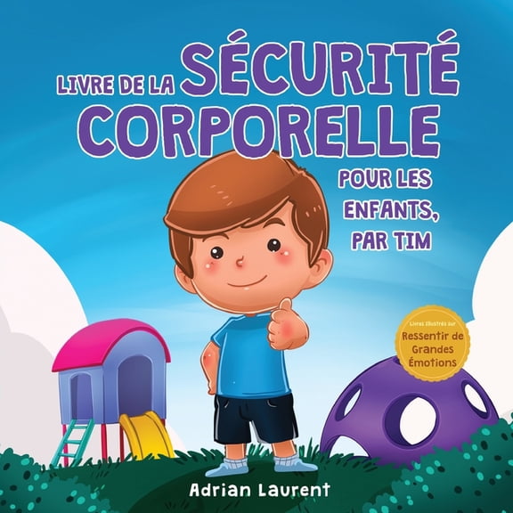 Livres IllustrÃ©s Sur Ressentir de Grande Livre de la sÃ©curitÃ© corporelle pour les enfants, par Tim: Les enfants apprennent, Ã  travers une histoire, les cercles d, (Paperback)