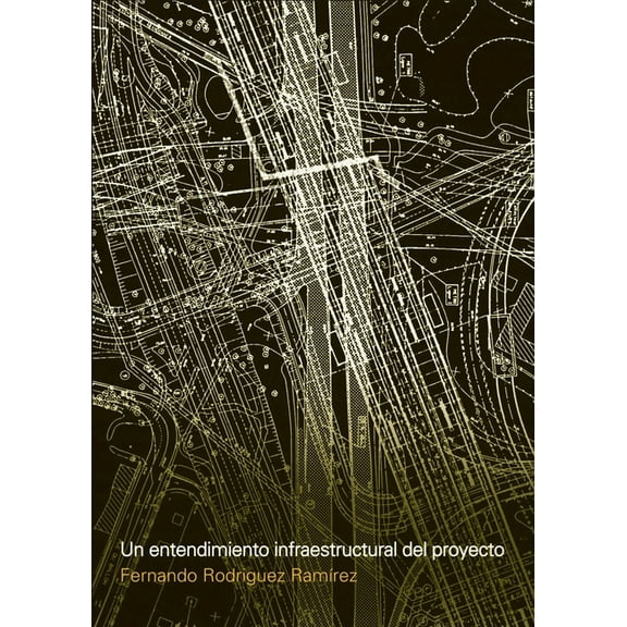 Un entendimiento infraestructural del proyecto, (Paperback)