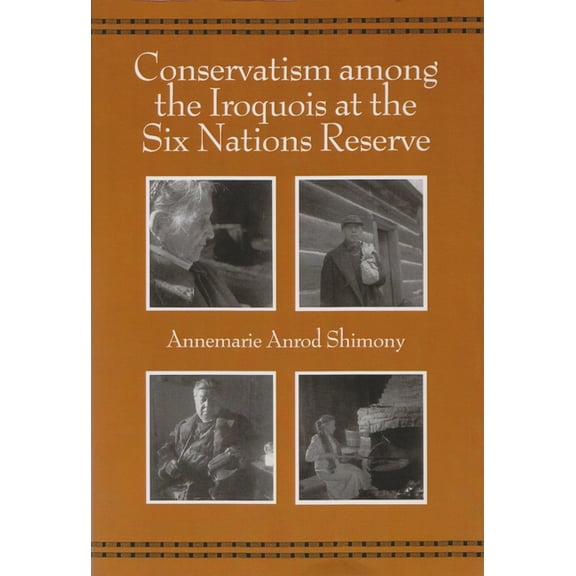 Iroquois and Their Neighbors Conservatism Among the Iroquois at the Six Nations Reserve, (Paperback)
