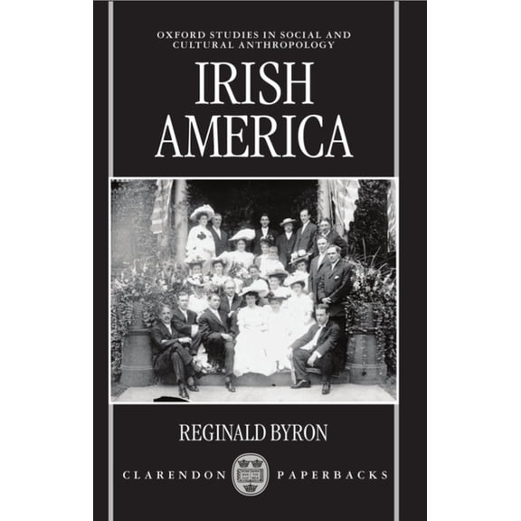 Oxford Studies in Social and Cultural An Irish America, (Paperback)