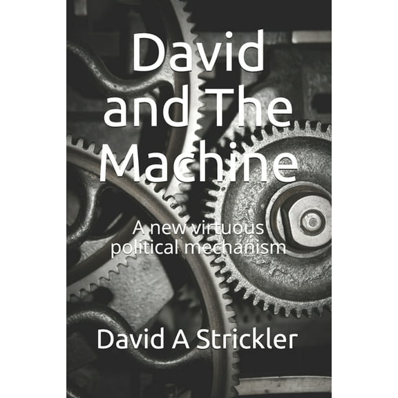 David and The Machine: A new virtuous political mechanism (Paperback)