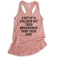 thumbnail image 1 of 9 Out Of 10 Children Get Their Awesomeness From Their Aunt Tank Top, Ladies Racerback, Awesome Auntie Tank, Desert Pink, XX-Large, 1 of 3